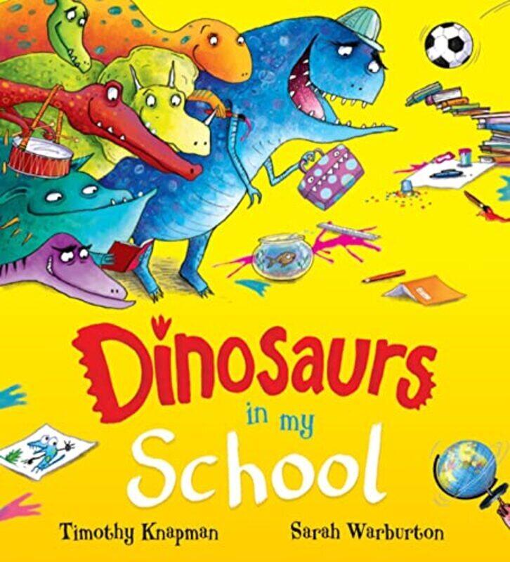 

Dinosaurs In My School Ne By Timothy Knapman - Paperback