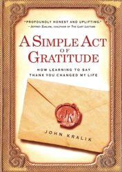 A Simple Act of Gratitude: How Learning to Say Thank You Changed My Life,Paperback by Kralik, John