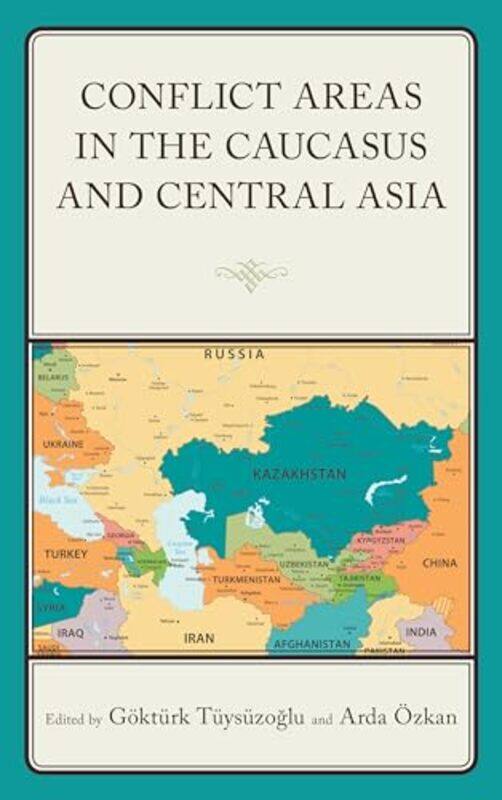 

Conflict Areas in the Caucasus and Central Asia by Arda OzkanGokturk Tuysuzoglu-Paperback