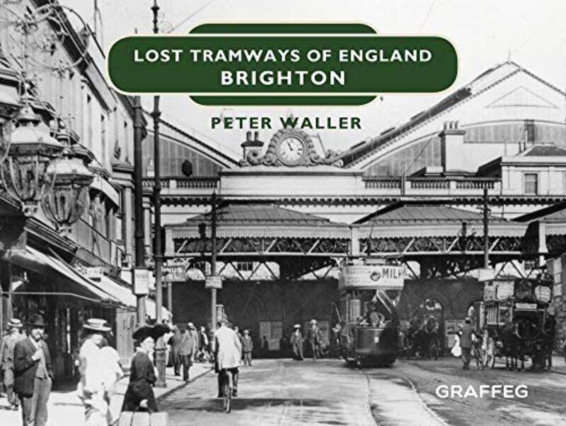 

Lost Tramways of England Brighton by Peter Waller-Hardcover