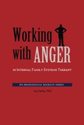 Working with Anger in Internal Family Systems Therapy , Paperback by Jay Earley, PH.D.