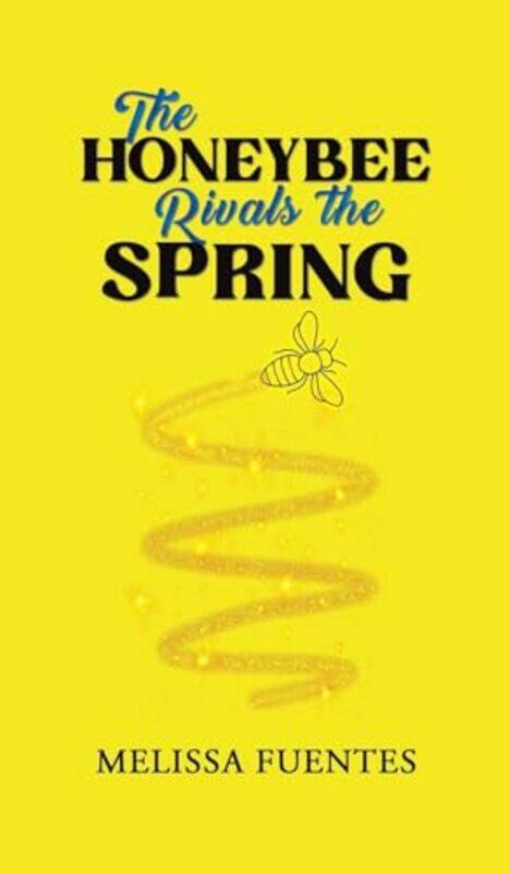 

The Honeybee Rivals The Spring by Melissa Fuentes-Hardcover