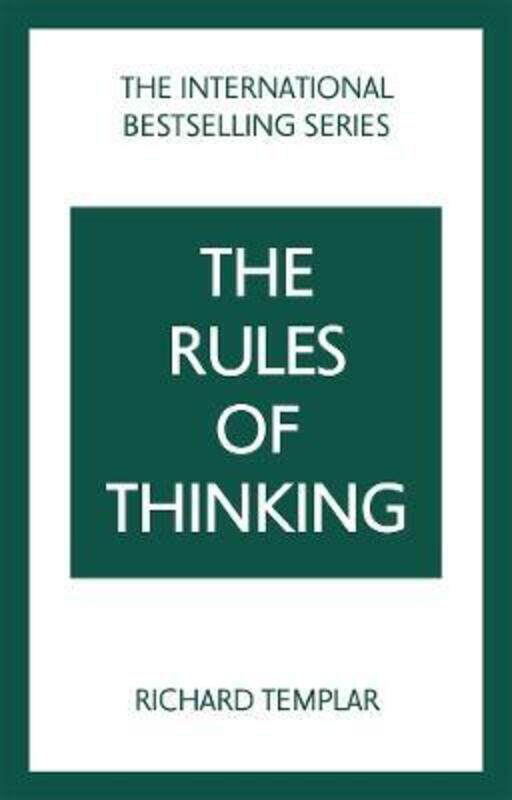 

Rules of Thinking, The: A Personal Code to Think Yourself Smarter, Wiser and Happier,Paperback, By:Templar, Richard