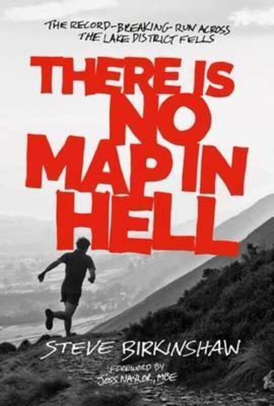 

There is No Map in Hell: The record-breaking run across the Lake District fells.paperback,By :Birkinshaw, Steve - Naylor, Joss