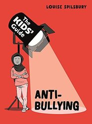 The Kids Guide: Anti-Bullying , Paperback by Louise Spilsbury