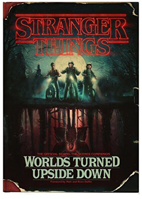 

Stranger Things Worlds Turned Upside Down The Official Behindthescenes Companion by Mcintyre, Gina - Duffer, Matt - Duffer, Ross - Hardcover