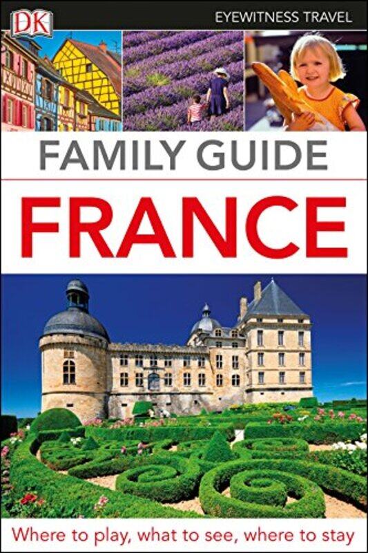 

DK Eyewitness Family Guide France by DK Eyewitness-Paperback