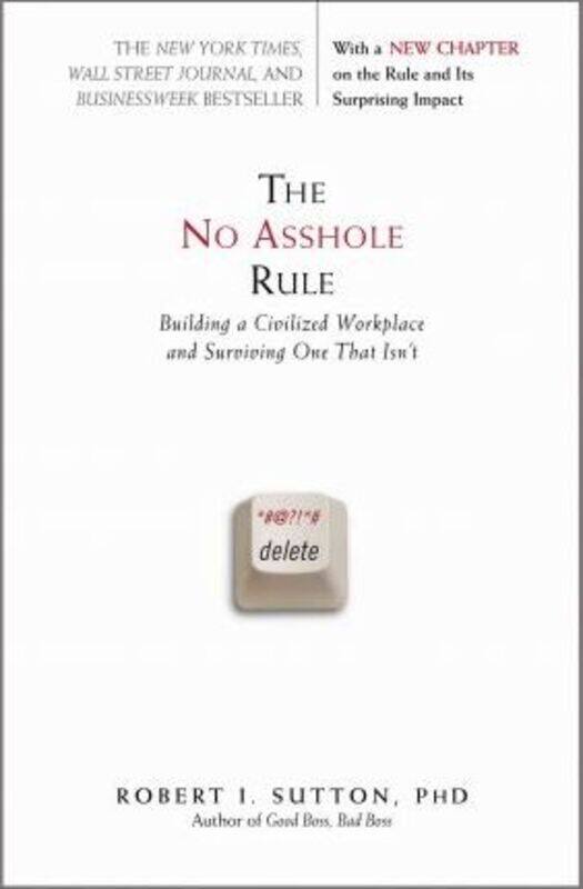 

The No Asshole Rule: Building a Civilized Workplace and Surviving One That Isn't.paperback,By :Robert I. Sutton