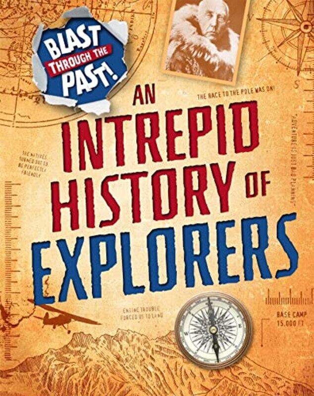 

Blast Through the Past An Intrepid History of Explorers by Izzi Howell-Paperback