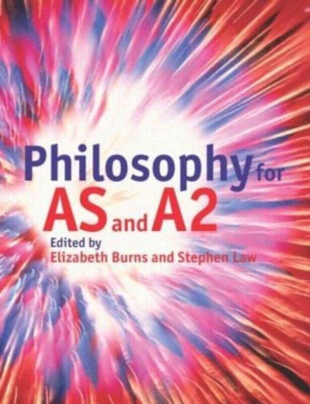 

Philosophy for AS and A2 by Elizabeth BurnsStephen Law-Paperback