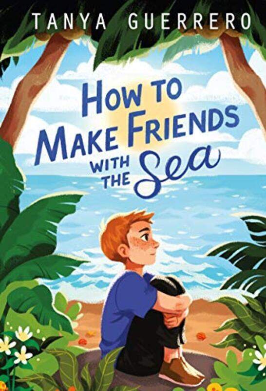 

How to Make Friends with the Sea , Hardcover by Tanya Guerrero