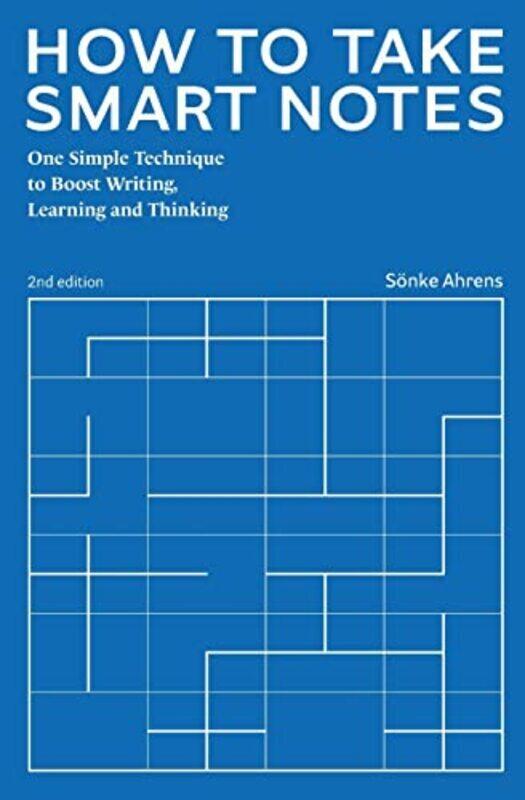 

How to Take Smart Notes: One Simple Technique to Boost Writing, Learning and Thinking,Paperback,By:Ahrens, Soenke