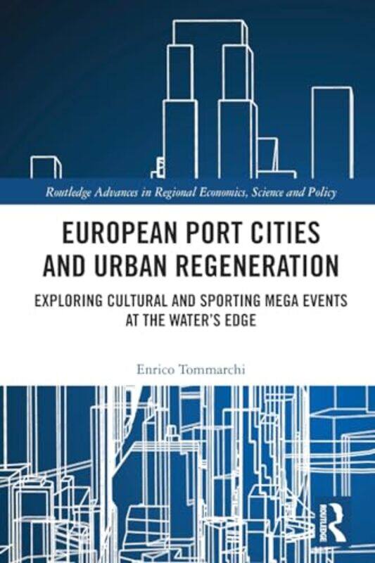

European Port Cities And Urban Regeneration by Enrico Tommarchi-Paperback