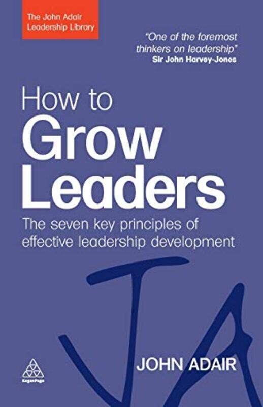 

How to Grow Leaders: The Seven Key Principles of Effective Leadership Development (John Adair Leader, Paperback Book, By: John Adair