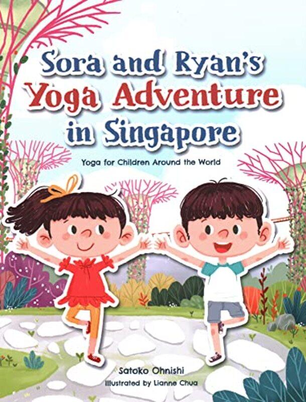 

Sora and Ryans Yoga Adventure in Singapore by Satoko Ohnishi-Paperback