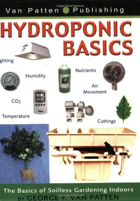 

Hydroponic Basics, Paperback Book, By: George F. Van Patten