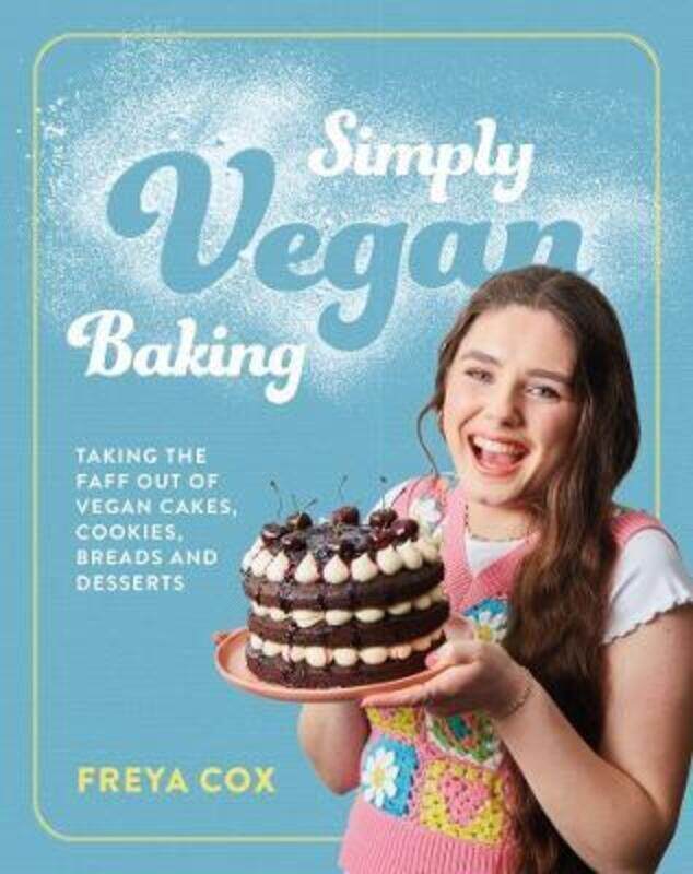 

Simply Vegan Baking: Taking the faff out of vegan cakes, cookies, breads and desserts,Hardcover, By:Cox, Freya