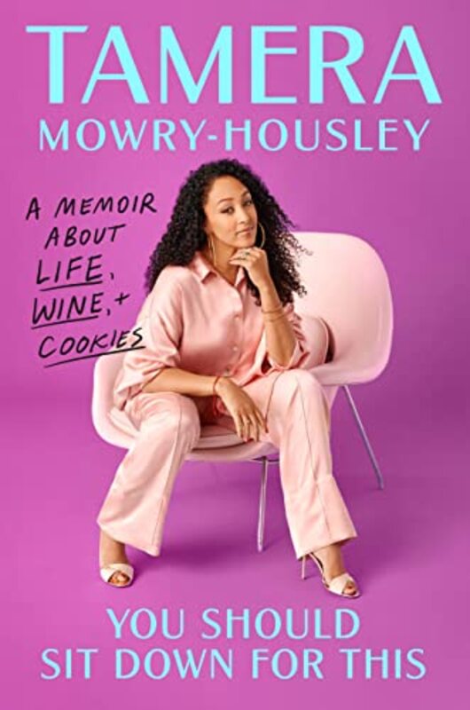 You Should Sit Down for This: A Memoir about Life, Wine, and Cookies , Hardcover by Mowry-Housley, Tamera