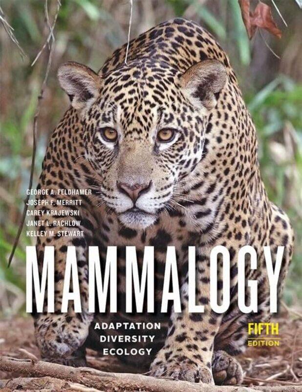 

Mammalogy by George A Dr FeldhamerJoseph F MerrittCarey Professor and Director of Graduate Studies, Southern Illinois University KrajewskiJanet L Univ