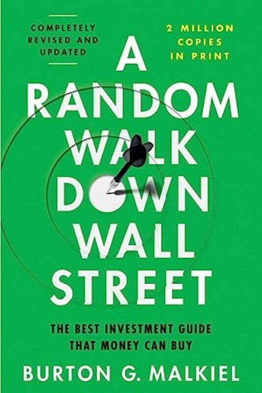 

A Random Walk Down Wall Street The Best Investment Guide That Money Can Buy By Malkiel, Burton G. (Princeton University) Hardcover