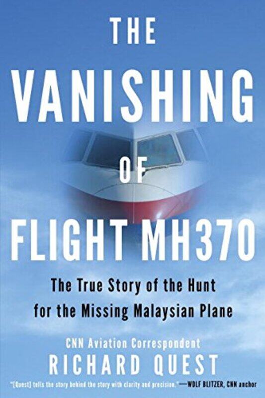 

The Vanishing Of Flight Mh370 The True Story Of The Hunt For The Missing Malaysian Plane by Quest, Richard - Paperback