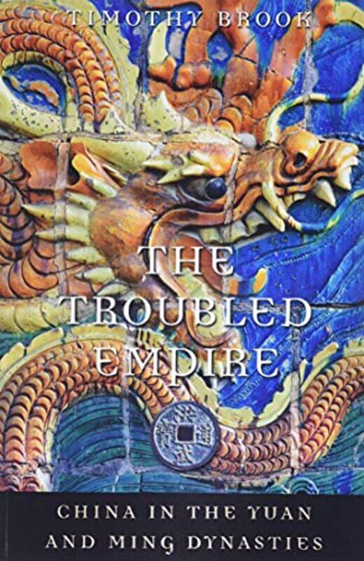 

The Troubled Empire by Timothy Brook-Paperback