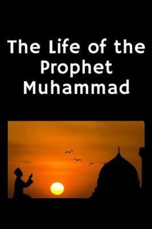 

The Life of the Prophet Muhammad: (Peace and blessings of Allah be upon him).paperback,By :Azzam, Leila - Gouverneur, Aisha - Amn, Gh