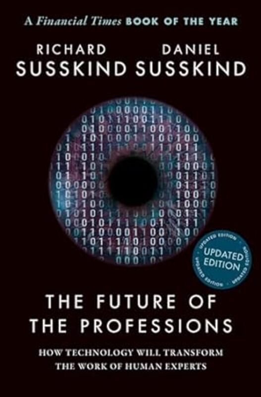 The Future Of The Professions How Technology Will Transform The Work Of Human Experts Updated Edit
