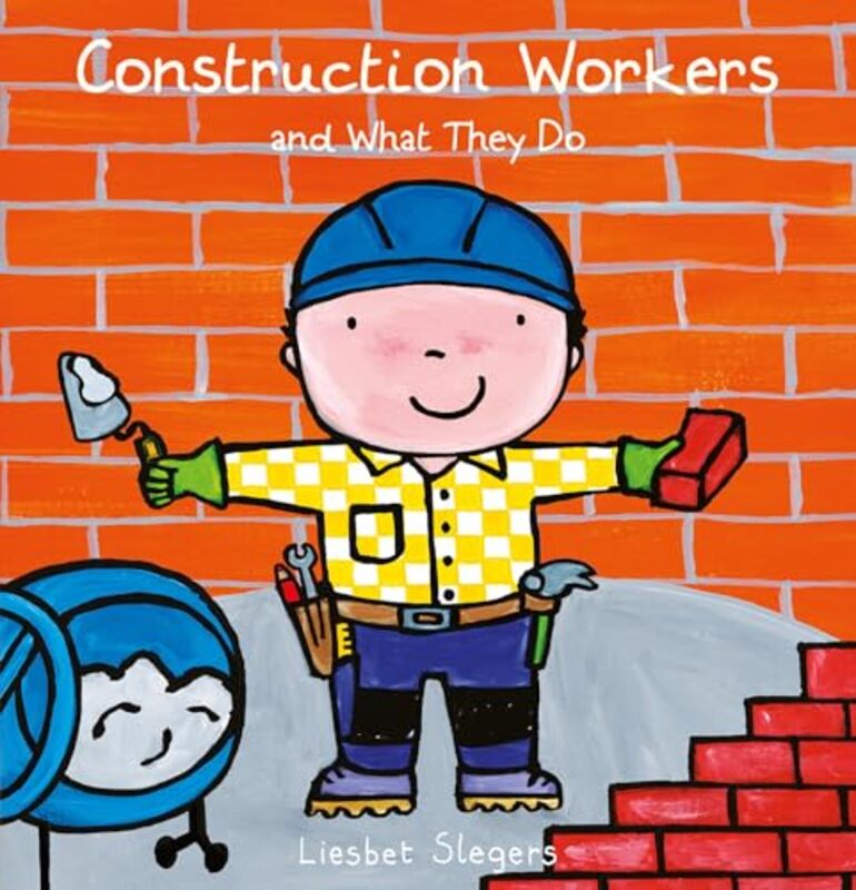 Construction Workers and What They Do by Liesbet SlegersLiesbet Slegers-Hardcover