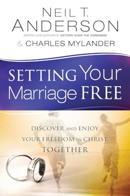 

Setting Your Marriage Free Discover and Enjoy Your Freedom in Christ Together by Neil T AndersonCharles Mylander-Paperback