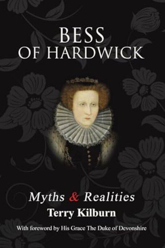 

Bess of Hardwick Myths and Realities by Terry Kilburn-Paperback