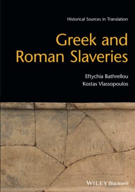 

Greek and Roman Slaveries by Eftychia University of Lisbon, Lisbon, Portugal BathrellouKostas University of Crete, Rethymno, Greece Vlassopoulos-Paper