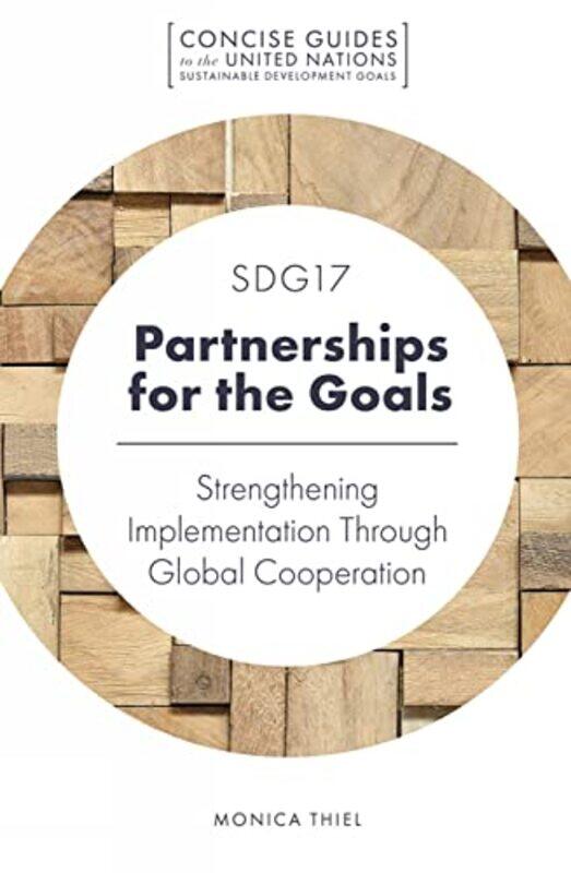 

SDG17 Partnerships for the Goals by Monica University of International Business and Economics, China Thiel-Paperback