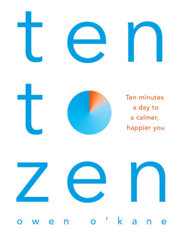 

Ten to Zen: Ten Minutes a Day to a Calmer, Happier You, Paperback Book, By: Owen O'Kane