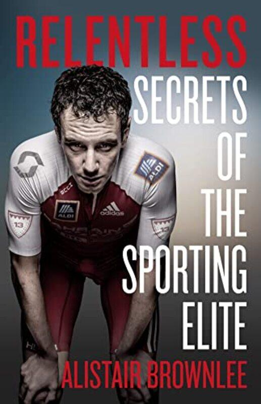 

Relentless by Alistair Brownlee-Hardcover