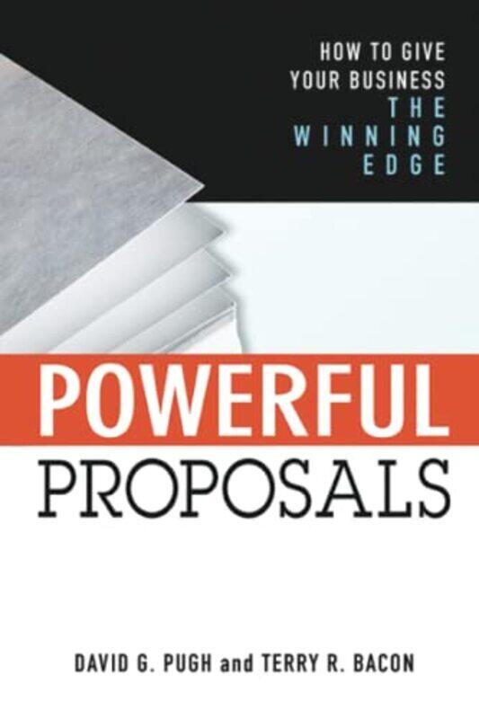 

Powerful Proposals How To Give Your Business The Winning Edge By Bacon Terry Pugh David Paperback