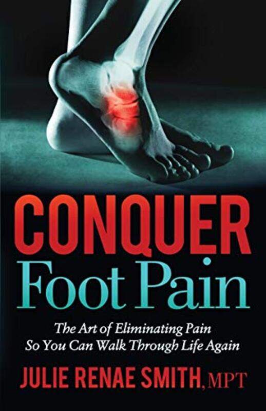 

Conquer Foot Pain by Julie Renae Smith-Paperback