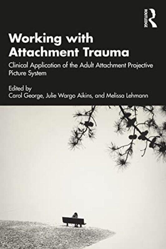 

Working with Attachment Trauma by Carol GeorgeJulie Wargo AikinsMelissa Lehmann-Paperback