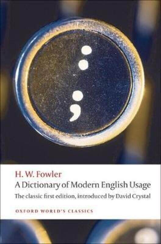 

A Dictionary of Modern English Usage: The Classic First Edition