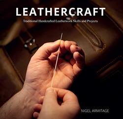 Leathercraft Traditional Handcrafted Leatherwork Skills and Projects,Paperback by Armitage, Nigel