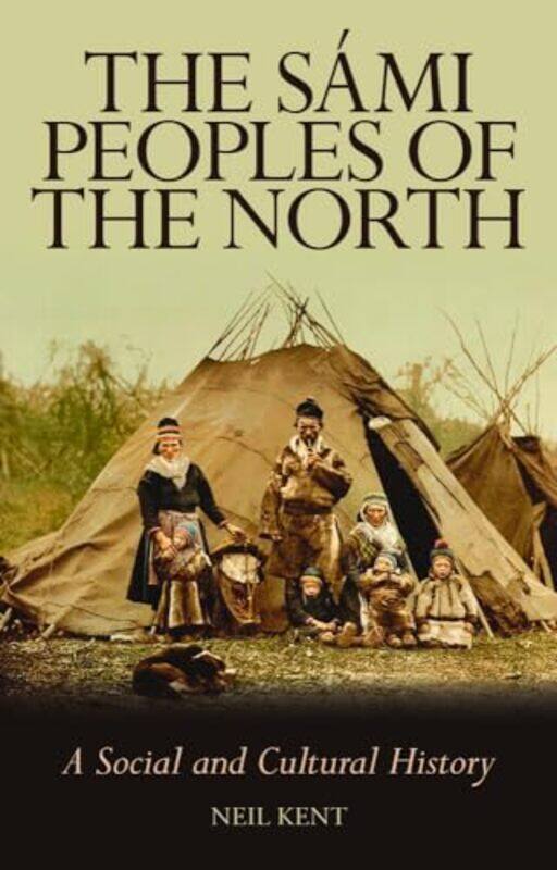 

The Sami Peoples of the North by Neil Kent-Paperback