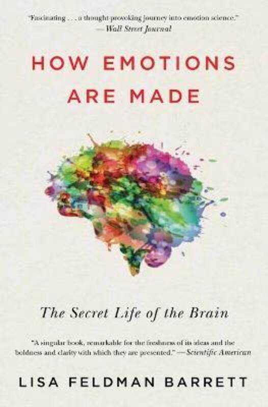 

How Emotions Are Made: The Secret Life of the Brain,Paperback, By:Barrett, Prof Lisa Feldman, PhD