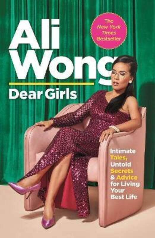 

Dear Girls: Intimate Tales, Untold Secrets and Advice for Living Your Best Life,Paperback,ByWong, Ali