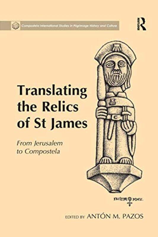 

Translating the Relics of St James by Anton M Pazos-Paperback