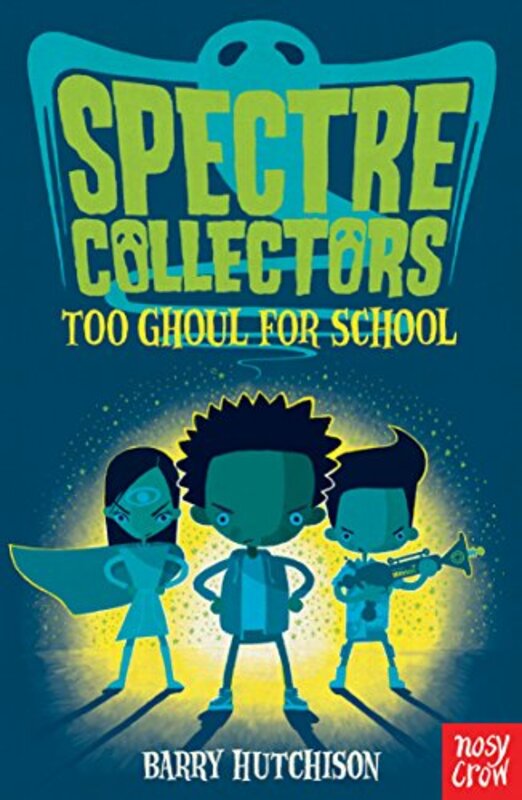 Spectre Collectors: Too Ghoul For School By Barry Hutchison Paperback