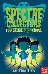 Spectre Collectors: Too Ghoul For School By Barry Hutchison Paperback