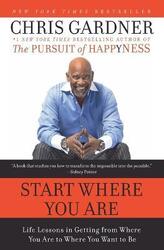 Start Where You Are: Life Lessons in Getting from Where You Are to Where You Want to Be.paperback,By :Gardner Chris