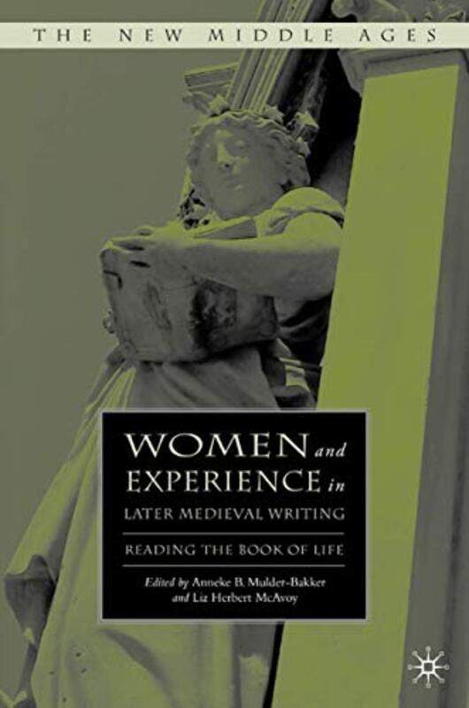 

Women and Experience in Later Medieval Writing by A Mulder-Bakker-Hardcover