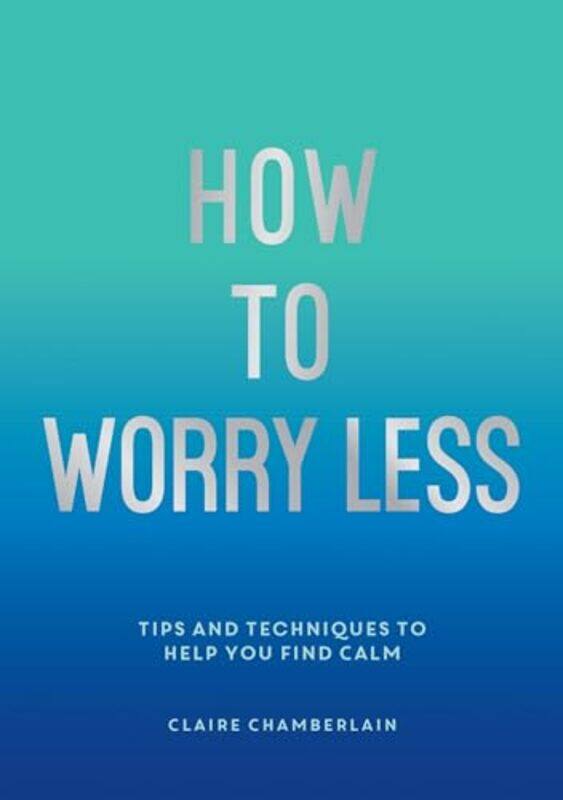 

How To Worry Less by Jane MitchellSarah Naish-Paperback