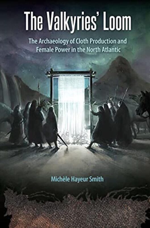 

The Valkyries Loom by Michele Hayeur Smith-Paperback